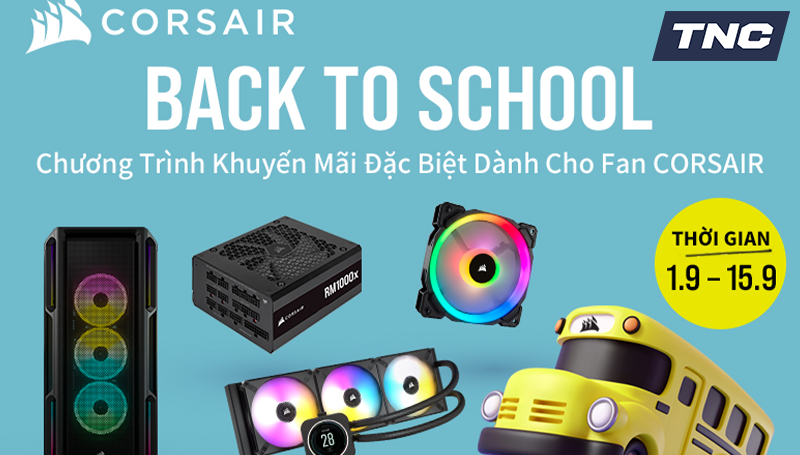 CHƯƠNG TRÌNH  “CORSAIR PC, Corsair Gear, Elgato – BACK TO SCHOOL”