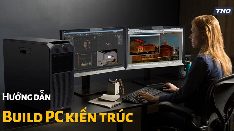 Hướng dẫn build PC kiến trúc đáp ứng mọi nhu cầu