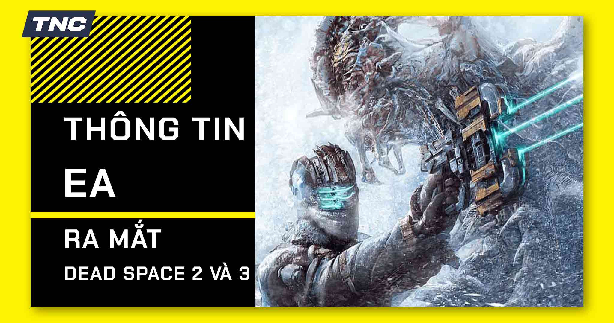 EA trả lời cực hay khi được hỏi có nên làm Dead Space 2 và 3 Remake