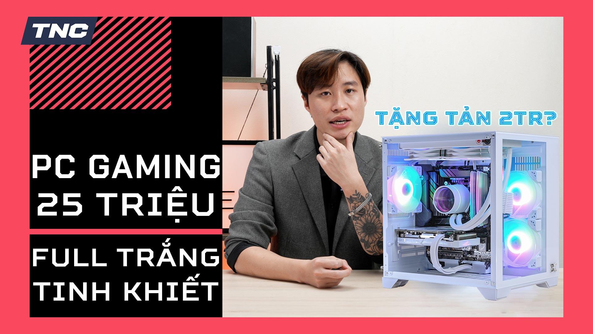 LONG KHOA HỌC x TNC - Cấu Hình PC 25 TRIỆU Mà BẤT KỲ AI Cũng NÊN Sở Hữu, Tặng TẢN NHIỆT NƯỚC!!!