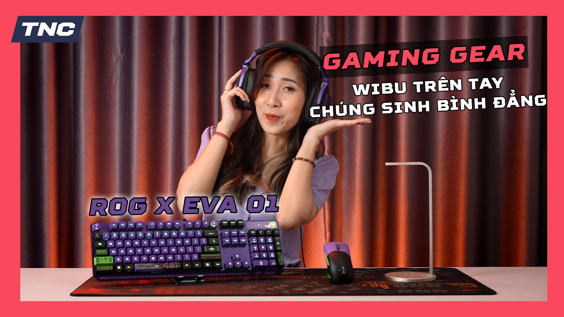 ROG X EVA 01 | Anh em WIBU phải thử ngay combo siêu phẩm này