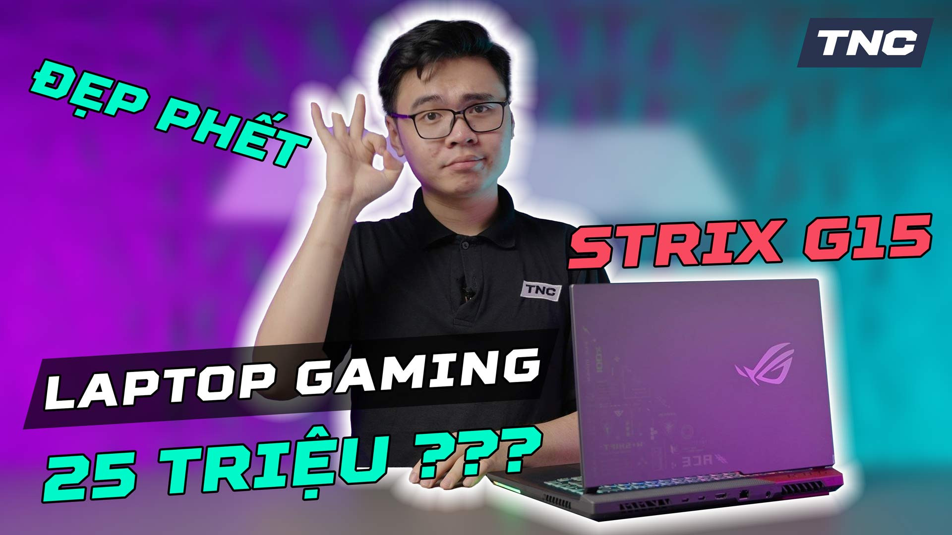 ROG Strix G15 - Gần 25 triệu có thuyết phục được game thủ?