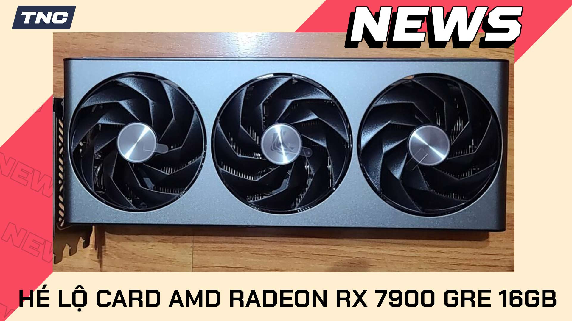 Tiết lộ card màn hình AMD Radeon RX 7900 GRE 16GB độc quyền tại Trung Quốc