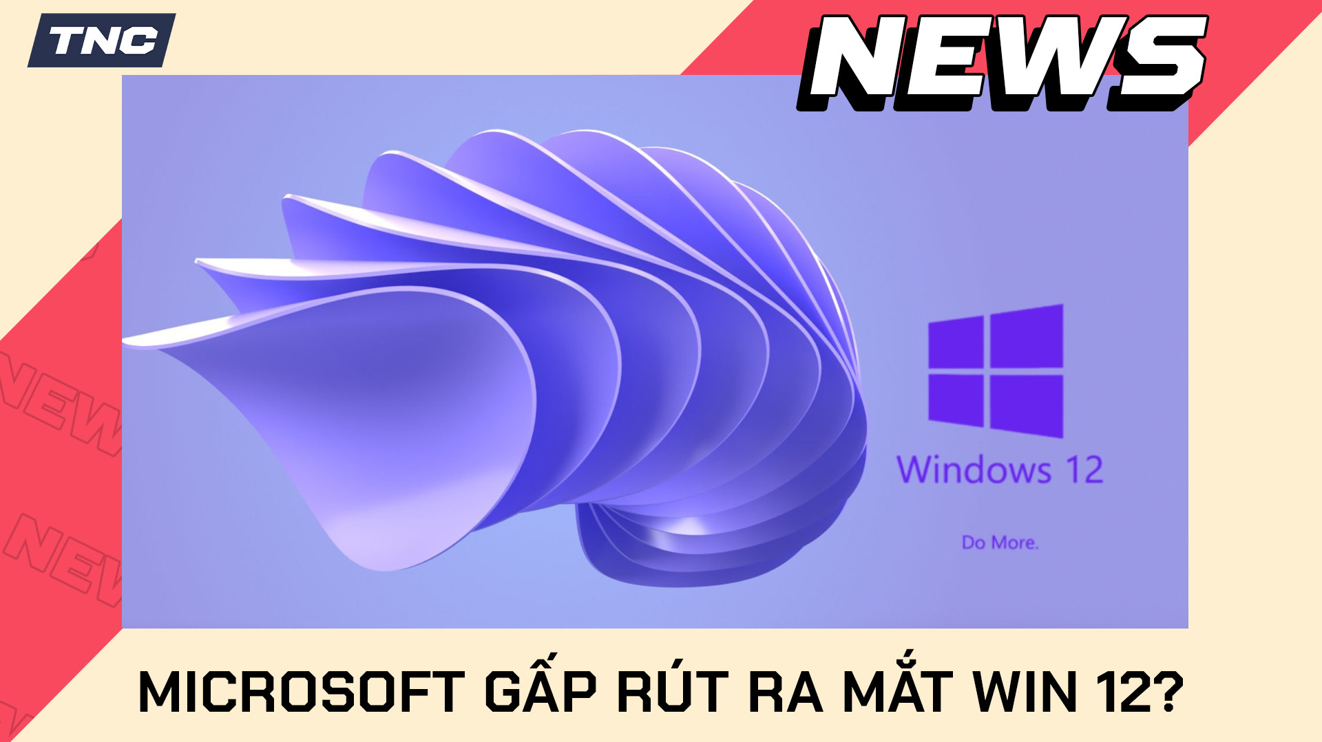 Microsoft gấp rút ra mắt Win 12?