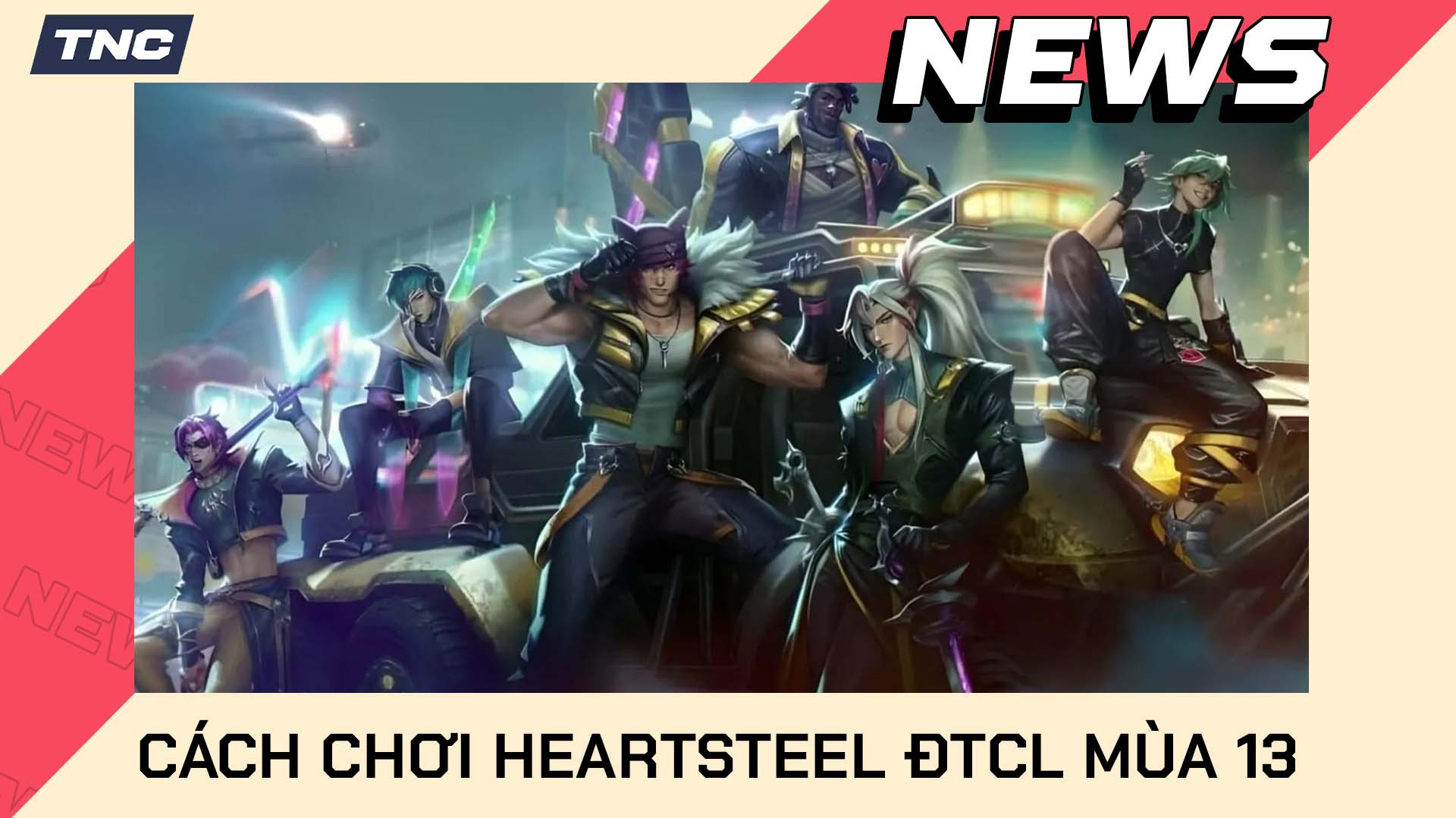 Cách Chơi Heartsteel Trong ĐTCL (TFT) Mùa 13