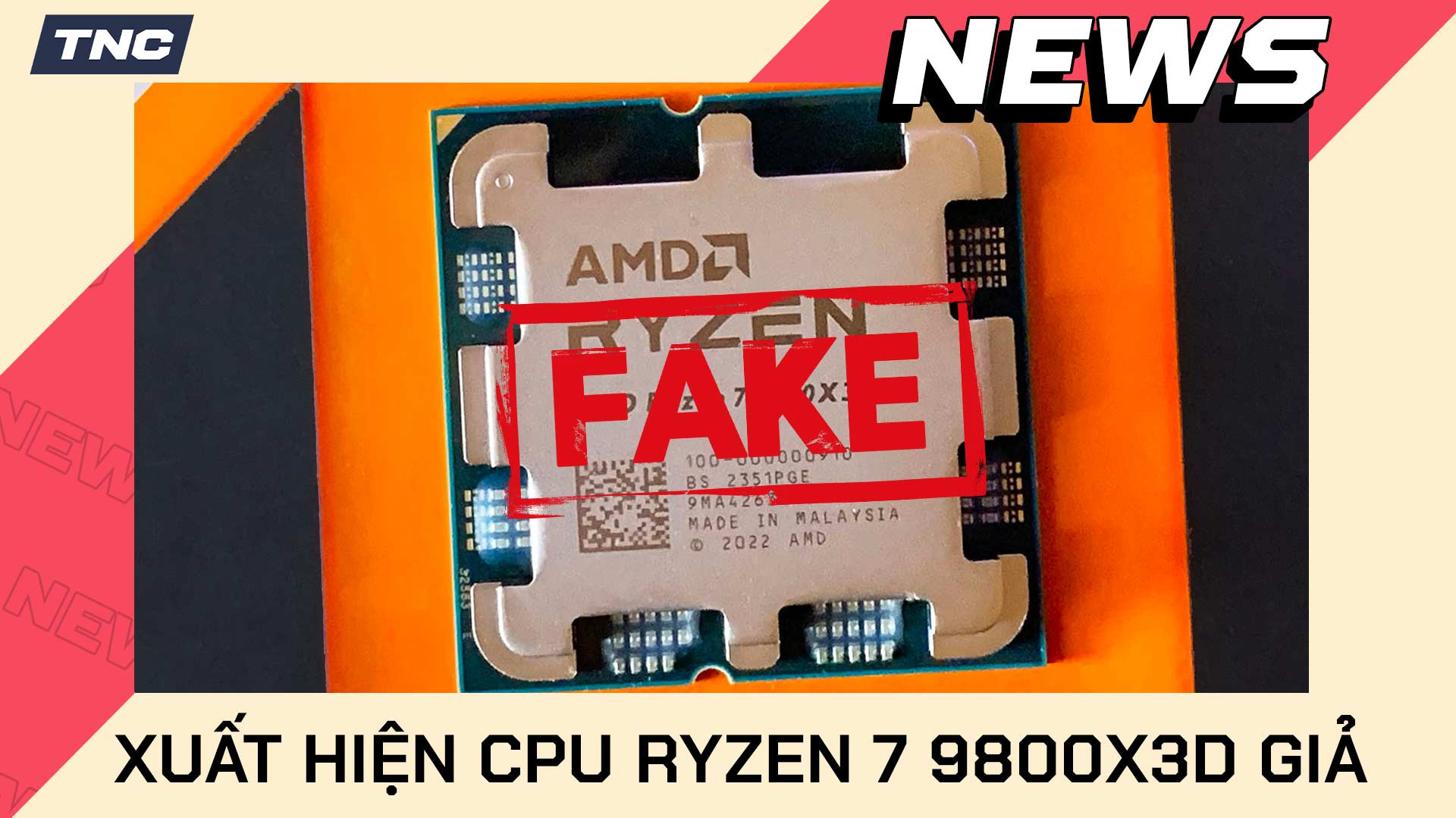 CPU Ryzen 7 9800X3D Bị Làm Giả