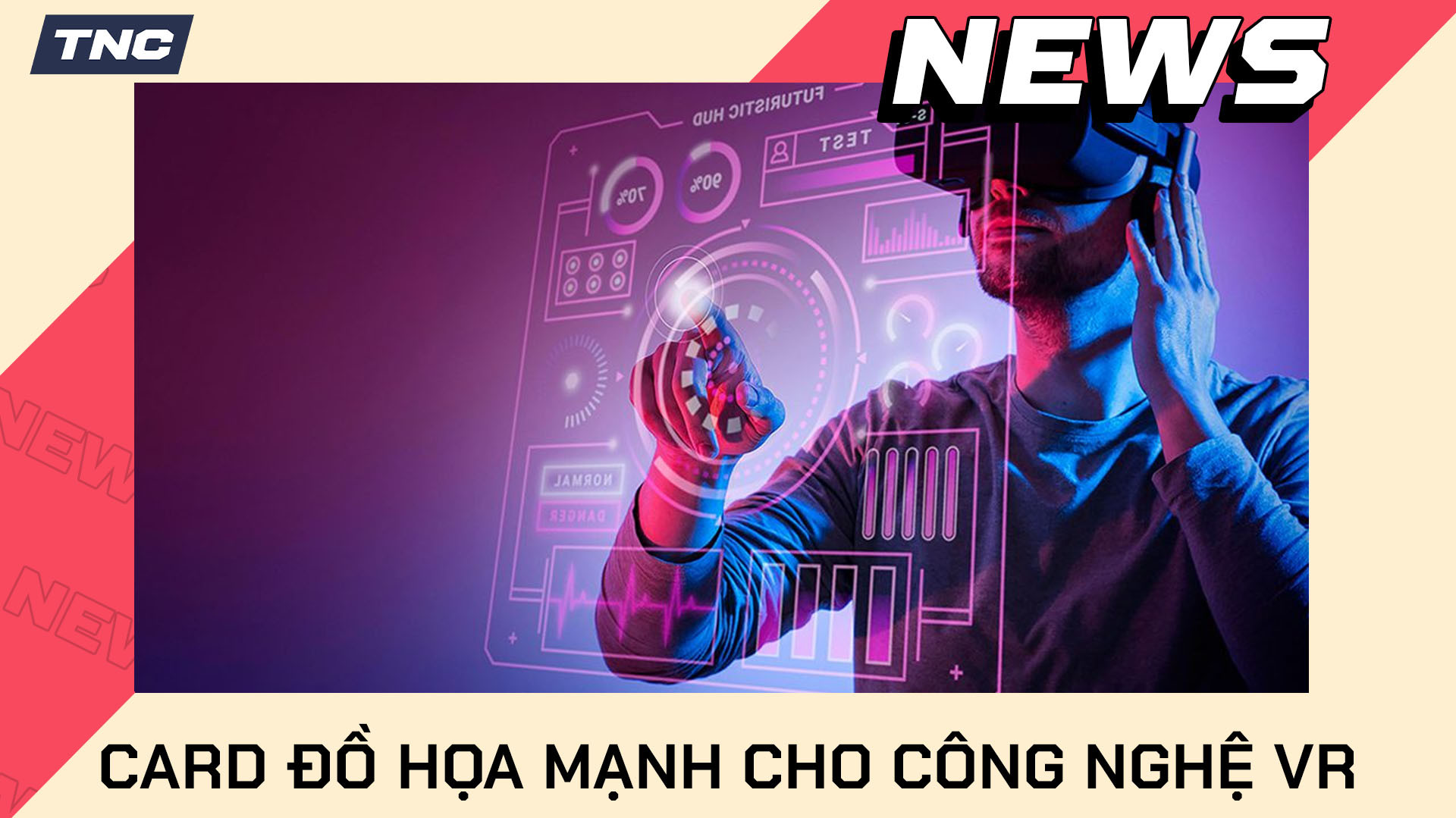 Card Đồ Họa Mạnh Cho Công Nghệ Thực Tế Ảo VR