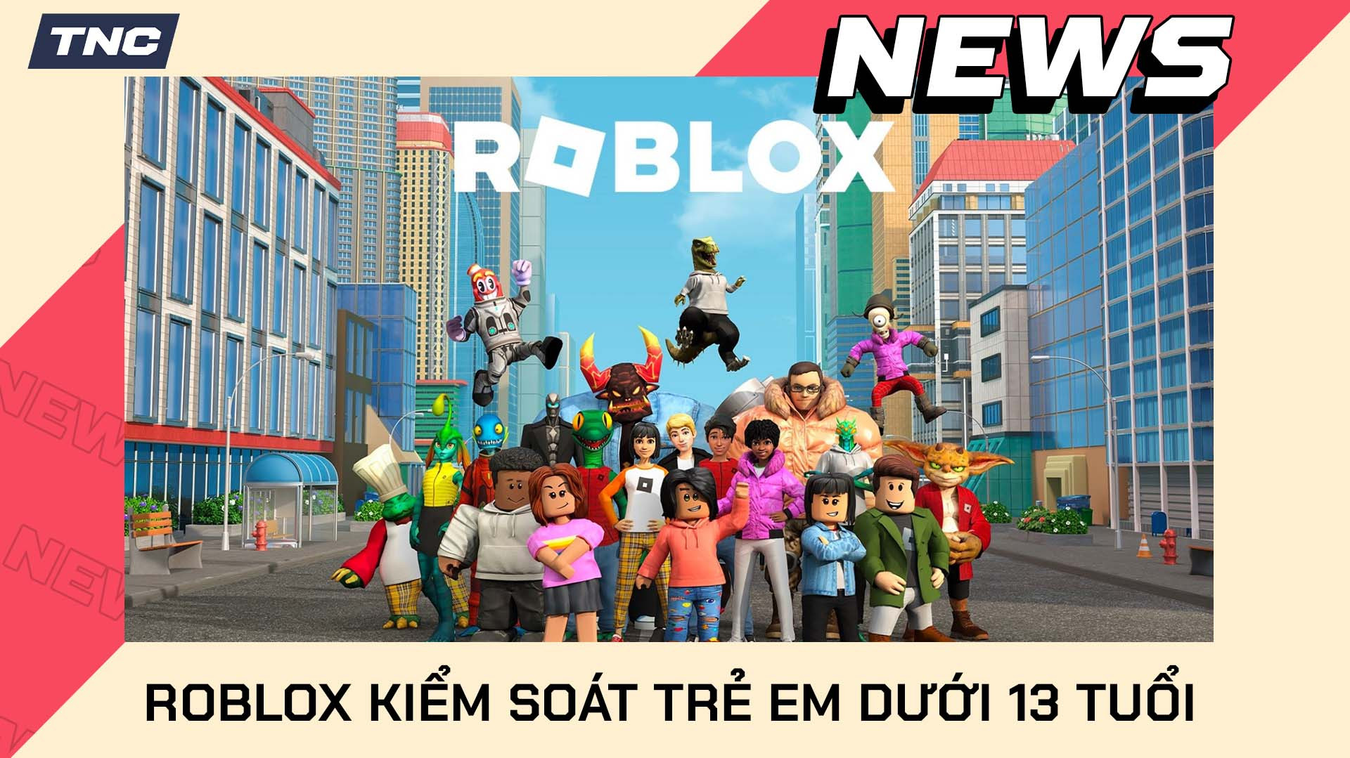 Roblox Trao Cho Cha Mẹ Quyền Kiểm Soát Hoạt Động Của Các Game Thủ Dưới 13 Tuổi