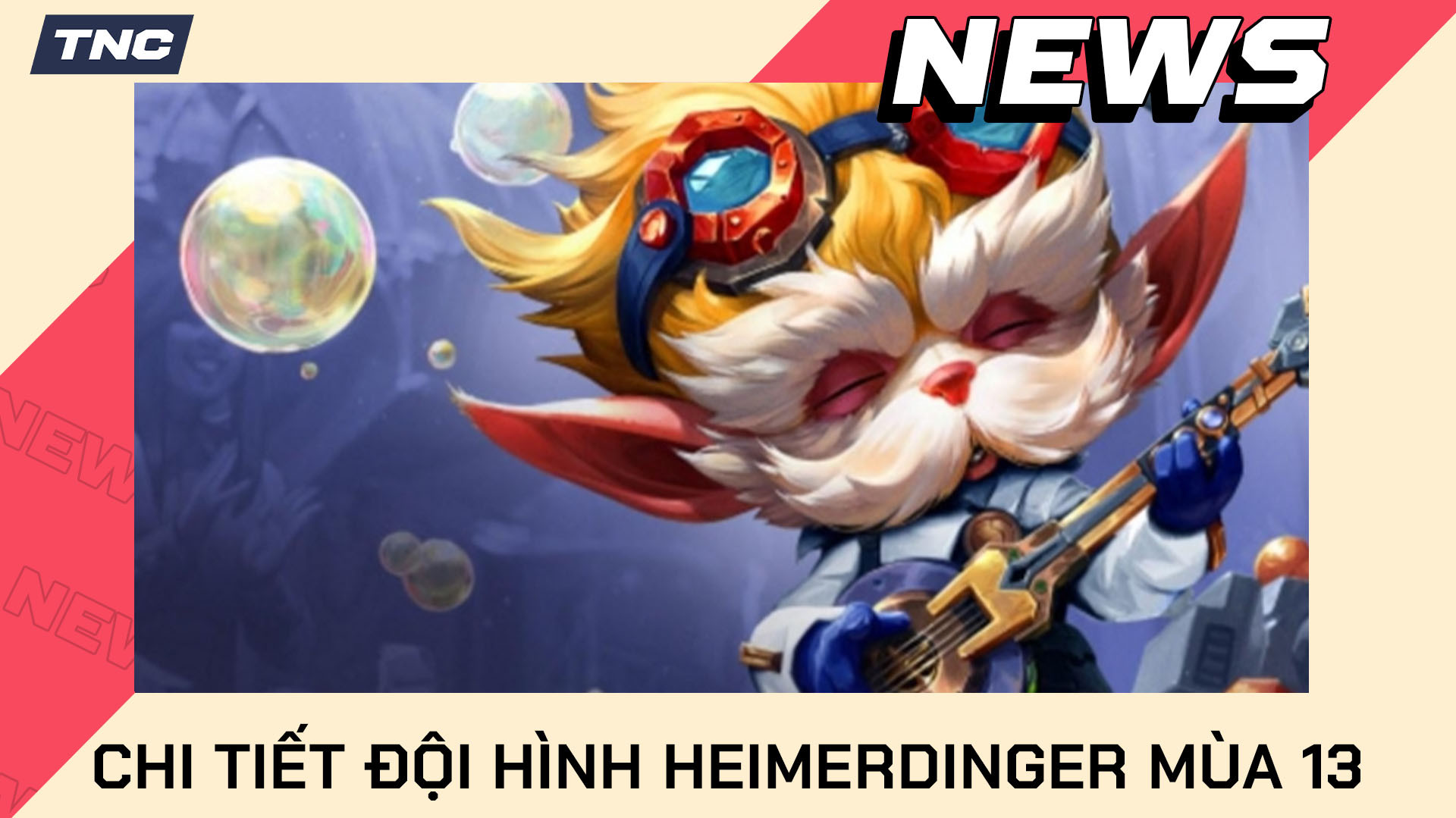 Hướng Dẫn Chơi Đội Hình Tiên Tri Heimerdinger DTCL Mùa 13