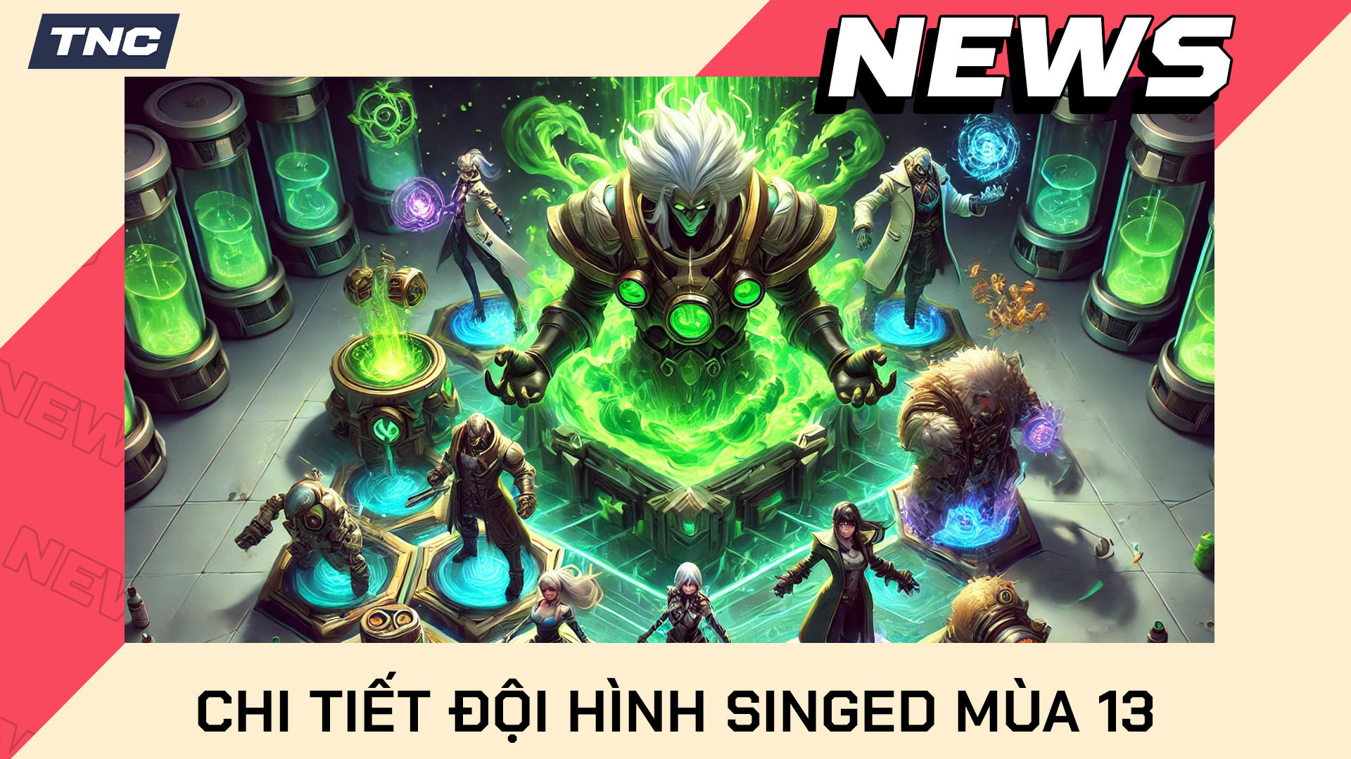 Hướng Dẫn Chơi Đội Hình Singed TFT DTCL Mùa 13 