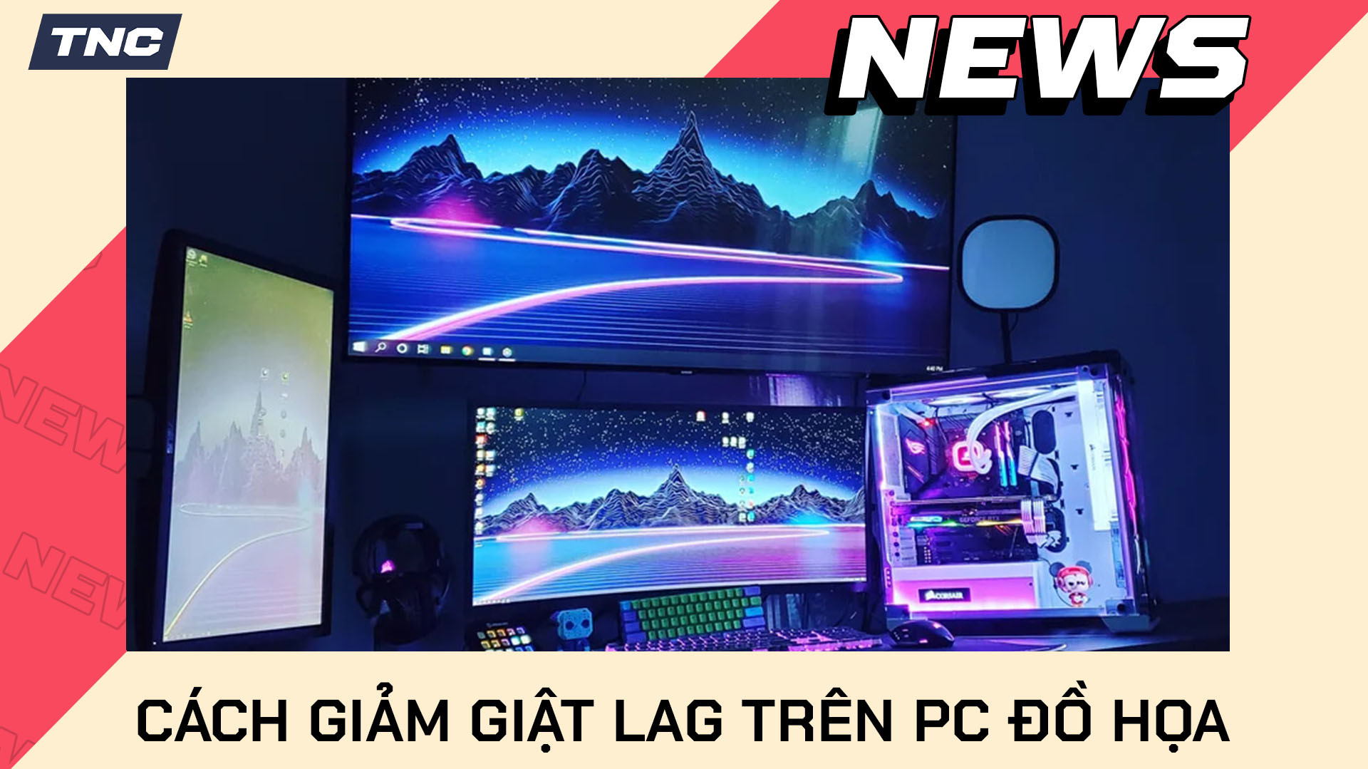 Cách Giảm Giật Lag Trên PC Đồ Họa