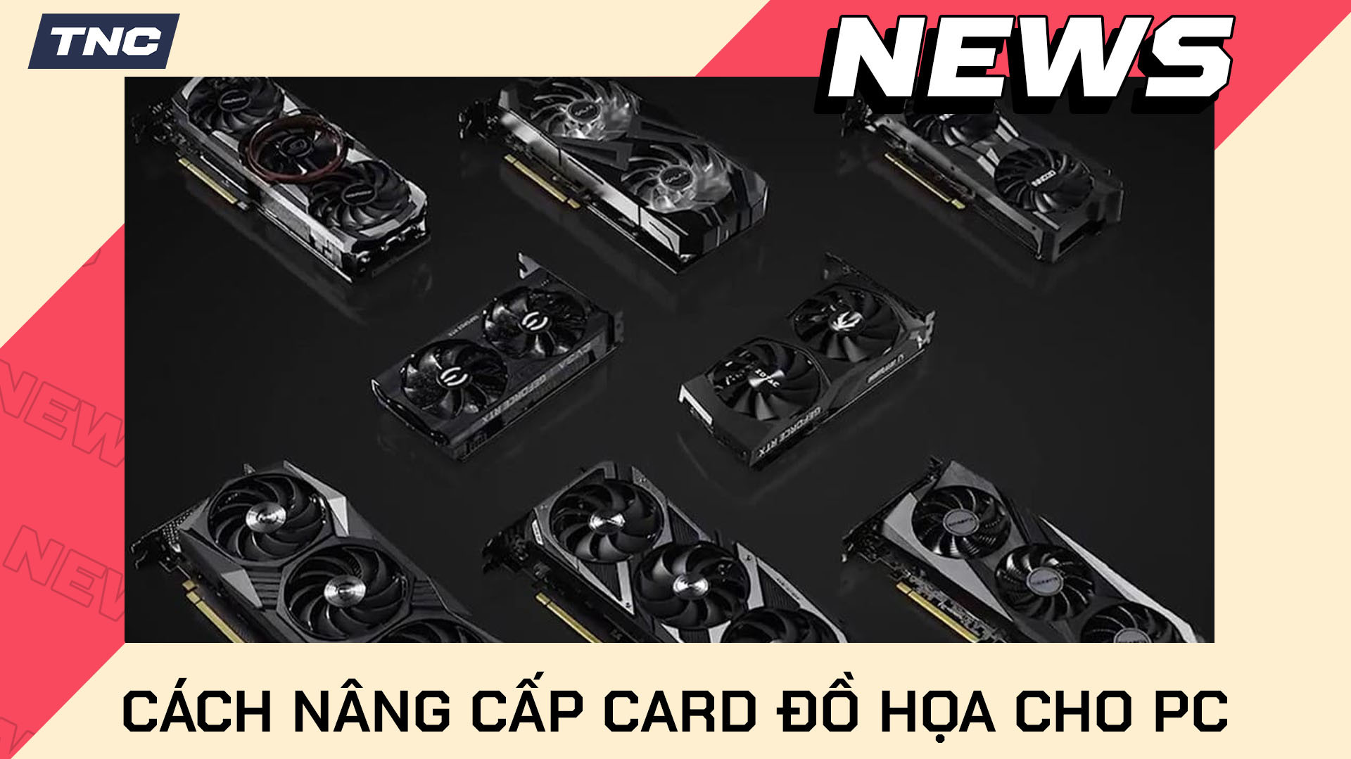 Cách Nâng Cấp Card Đồ Họa Cho PC Chi Tiết