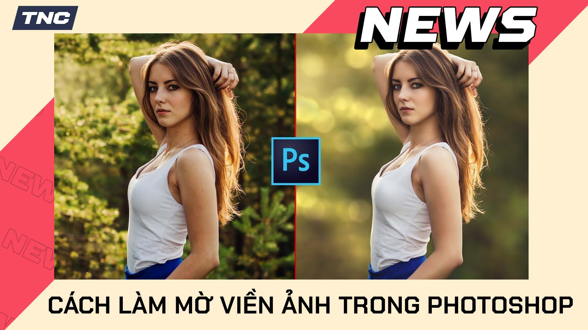 Cách Làm Mờ Viền Ảnh Trong Photoshop Đơn Giản Nhất