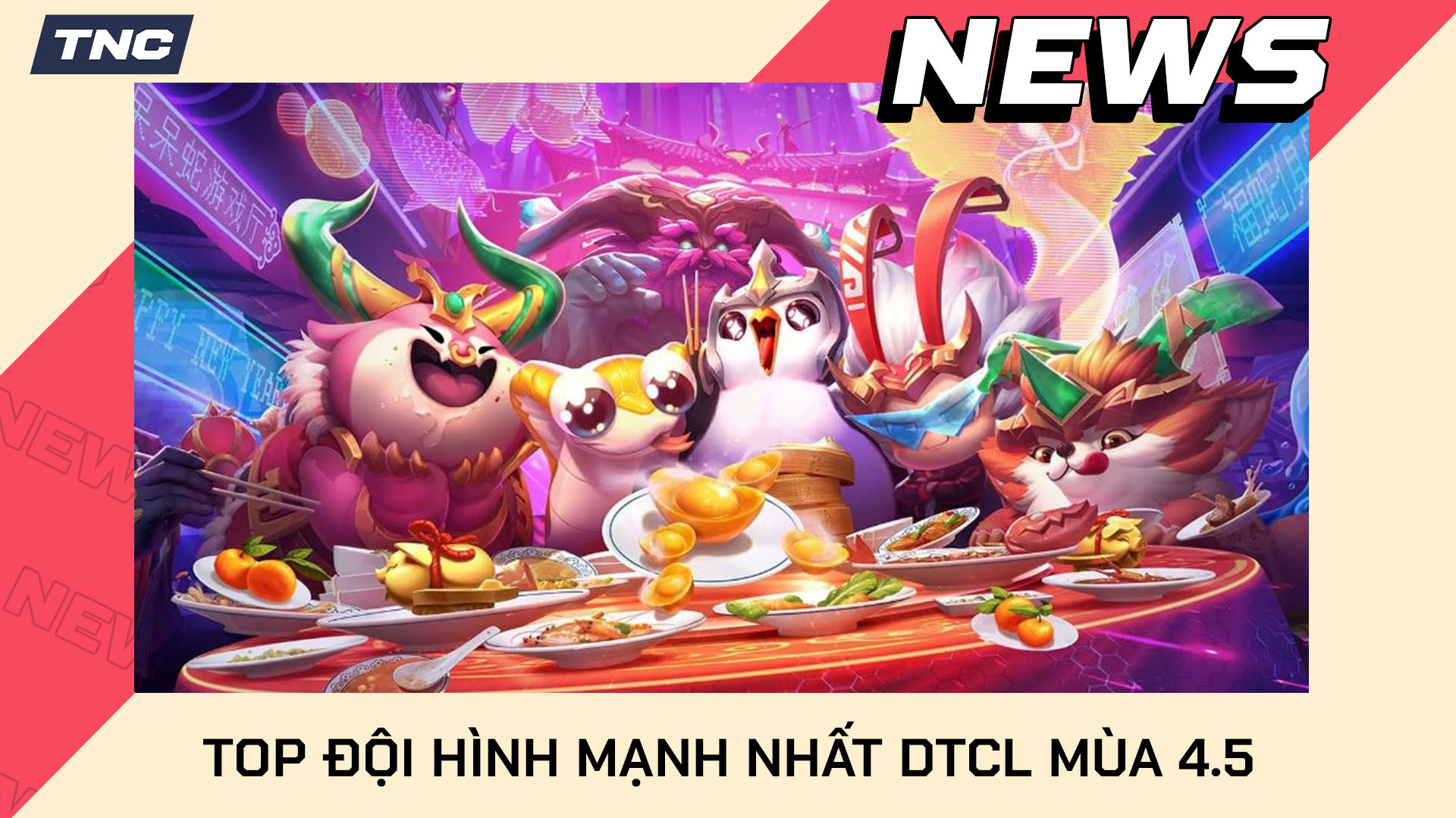 Top Đội Hình Mạnh Nhất DTCL Mùa 4.5 