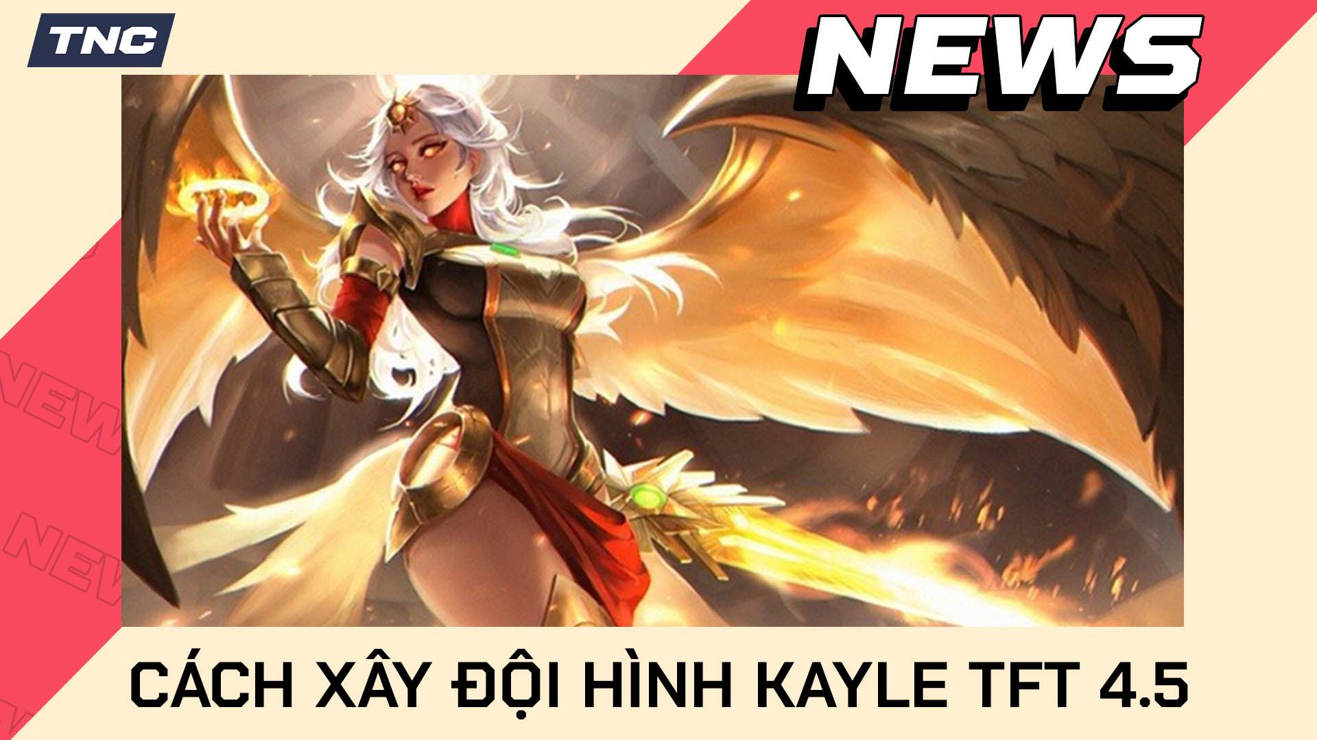 Cách Xây Đội Hình Kayle TFT 4.5 Mạnh Nhất DTCL