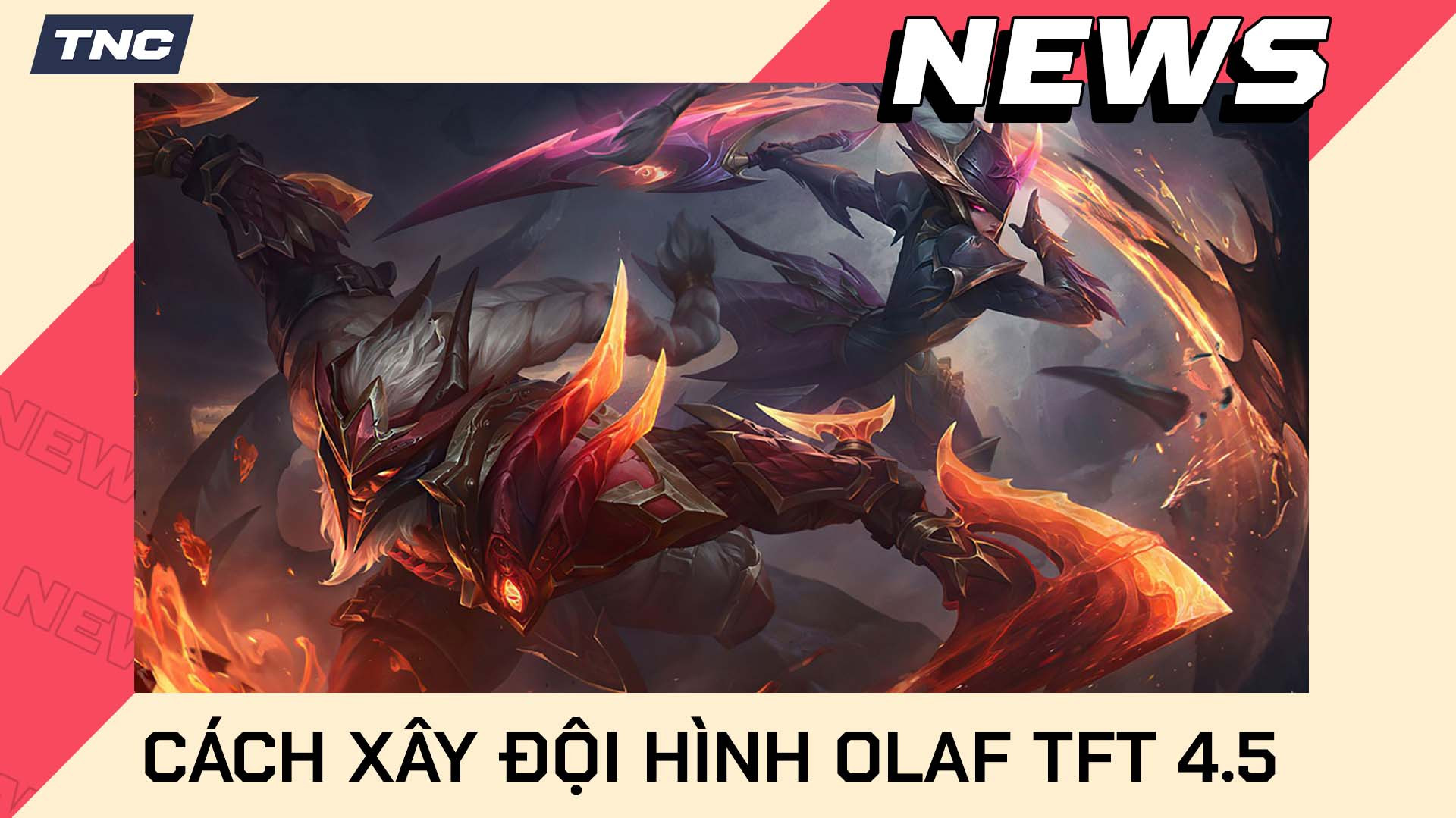 Cách Xây Đội Hình Tướng Olaf TFT 4.5 Chi Tiết