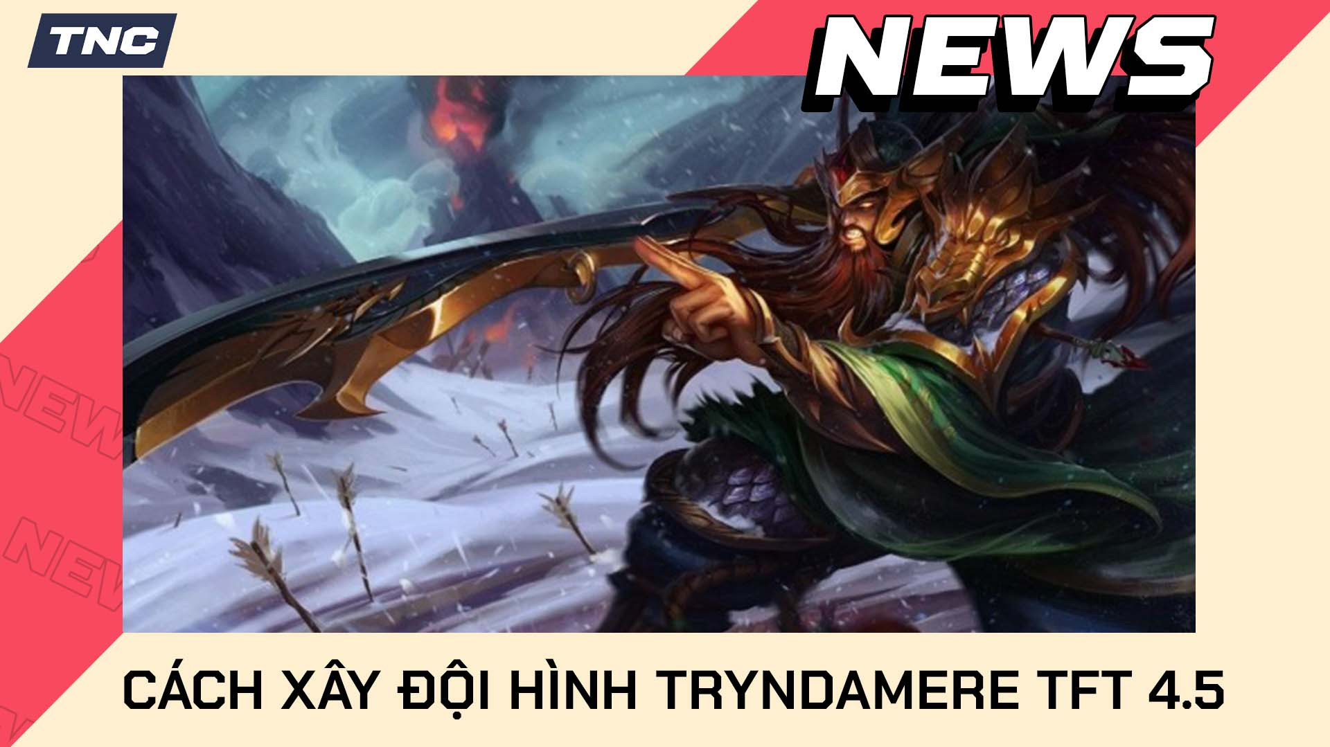 Cách Xây Đội Hình Tryndamere TFT 4.5 Chi Tiết