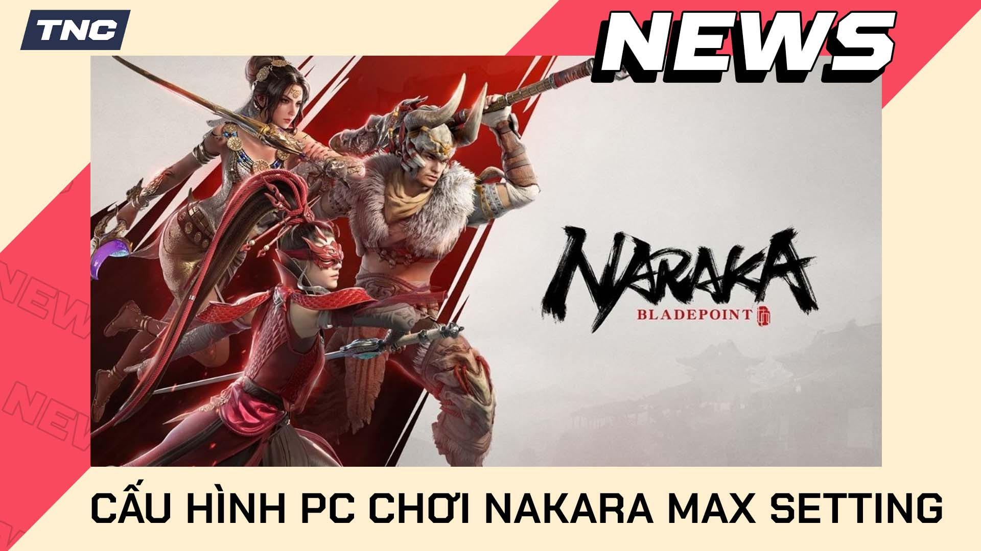 Cấu Hình PC Chơi Nakara Bladepoint Max Setting