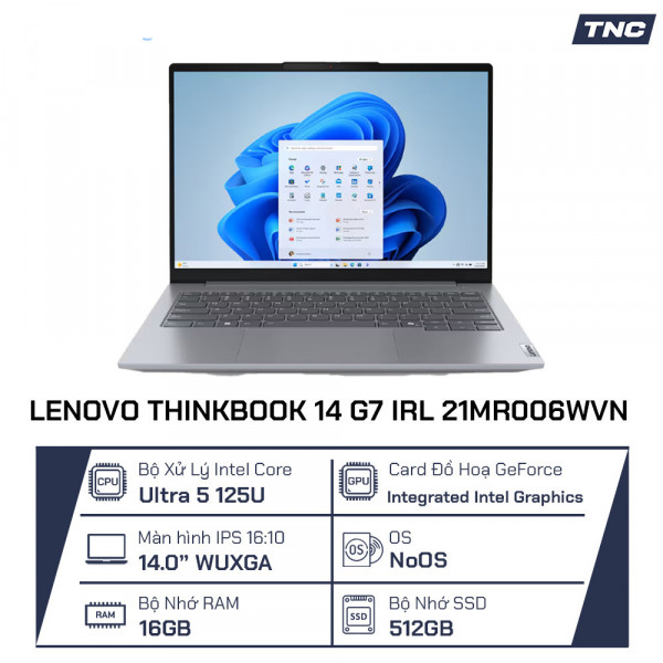  Laptop Lenovo ThinkBook 14 G7 IRL 21MR006WVN Core Ultra 5 125U/ 16GB/ 512GB/ 14 inch WUXGA/ NoOS/ Grey/ Vỏ nhôm/ 2Y