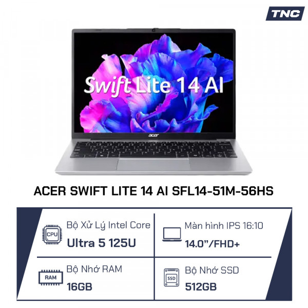 Laptop Acer Swift Lite 14 AI SFL14-51M-56HS Core Ultra 5 125U/ 16GB/ 512GB/ 14 inch FHD+/ Win11/ Silver/ Vỏ nhôm/ 1Y