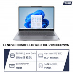  Laptop Lenovo ThinkBook 14 G7 IRL 21MR006WVN Core Ultra 5 125U/ 16GB/ 512GB/ 14 inch WUXGA/ NoOS/ Grey/ Vỏ nhôm/ 2Y